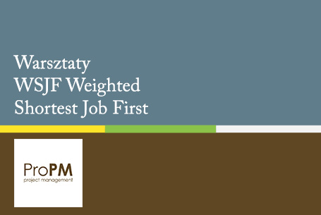 Warsztaty WSJF Weighted Shortest Job First - ProPM Project Management